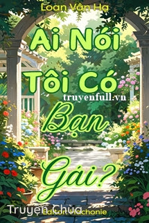 Ai Nói Tôi Có Bạn Gái?