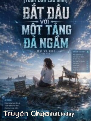 Bắt Đầu Với Một Tảng Đá Ngầm – Toàn Dân Cầu Sinh