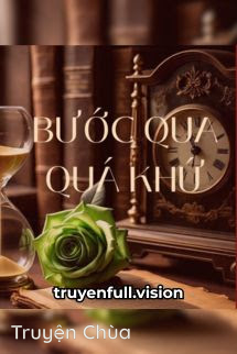 Bước Qua Quá Khứ – Trường Ly Bất Ly