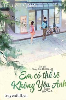 Em Có Thể Sẽ Không Yêu Anh!