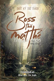 Nhật Ký Trở Thành Boss Thời Mạt Thế
