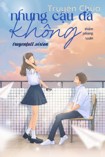Nhưng Cậu Đã Không – Thẩm Phùng Xuân
