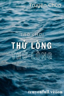 Trò Chơi Thử Lòng – Hoàng Đồng Tả Luân